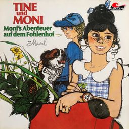 Das Buch “Tine und Moni, Folge 1: Moni's Abenteuer auf dem Fohlenhof – Maral” online hören