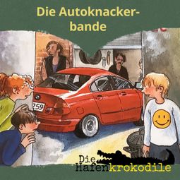 Das Buch “Die Autoknackerbande - Die Hafenkrokodile, Folge 6 (Ungekürzt) – Ursel Scheffler” online hören