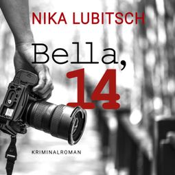 Das Buch “Bella, 14 (ungekürzt) – Nika Lubitsch” online hören
