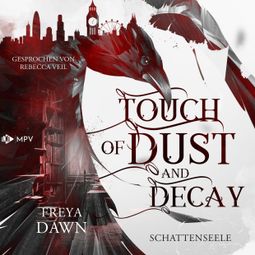 Das Buch “Touch of Dust and Decay - Schattenseele (ungekürzt) – Freya Dawn” online hören