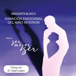 Das Buch “Sanación emocional del niño interior (abreviado) – Margarita Blanco Rugerio” online hören