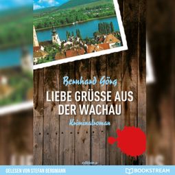 Das Buch “Liebe Grüße aus der Wachau - Doris Lenhart, Band 1 (Ungekürzt) – Bernhard Görg” online hören