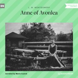 Das Buch “Anne of Avonlea (Unabridged) – L. M. Montgomery” online hören
