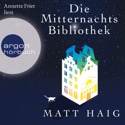 Das Buch “Die Mitternachtsbibliothek (Ungekürzte Lesung) – Matt Haig” online hören