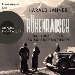 Das Buch “Höhenrausch - Das kurze Leben zwischen den Kriegen (Ungekürzte Lesung) – Harald Jähner” online hören