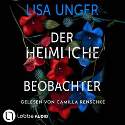 Das Buch “Der heimliche Beobachter (Ungekürzt) – Lisa Unger” online hören
