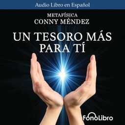 Das Buch “Un Tesoro Más Para Ti (abreviado) – Conny Mendez” online hören