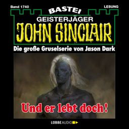 Das Buch “Und er lebt doch! - John Sinclair, Band 1740 (Ungekürzt) – Jason Dark” online hören