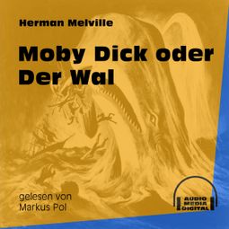 Das Buch «Moby Dick oder Der Wal (Ungekürzt) – Herman Melville» online hören