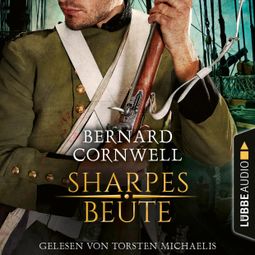 Das Buch «Sharpes Beute - Sharpe-Reihe, Teil 5 (Ungekürzt) – Bernard Cornwell» online hören