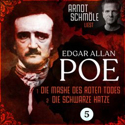 Das Buch “Die Maske des roten Todes / Die schwarze Katze - Arndt Schmöle liest Edgar Allan Poe, Band 5 (Ungekürzt) – Edgar Allan Poe” online hören