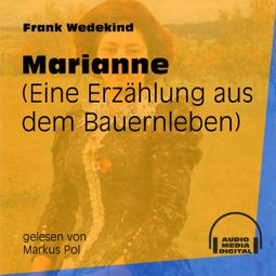 Das Buch «Marianne (Ungekürzt) – Frank Wedekind» online hören