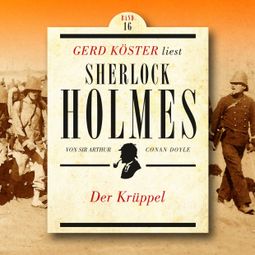 Das Buch “Der Krüppel - Gerd Köster liest Sherlock Holmes, Band 16 (Ungekürzt) – Sir Arthur Conan Doyle” online hören