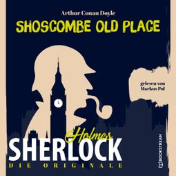 Das Buch “Die Originale: Shoscombe Old Place (Ungekürzt) – Arthur Conan Doyle” online hören