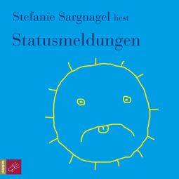 Das Buch “Statusmeldungen – Stefanie Sargnagel” online hören
