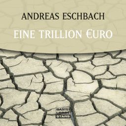 Das Buch “Eine Trillion Euro – Andreas Eschbach” online hören