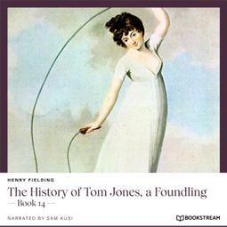 Das Buch “The History of Tom Jones, a Foundling - Book 14 (Unabridged) – Henry Fielding” online hören