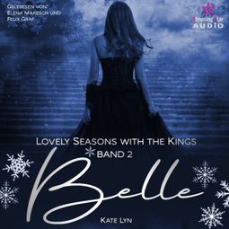 Das Buch “Belle - Lovely Seasons with the Kings, Band 2 (ungekürzt) – Kate Lyn” online hören