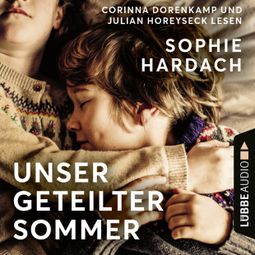 Das Buch “Unser geteilter Sommer (Ungekürzt) – Sophie Hardach” online hören