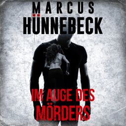 Das Buch “Im Auge des Mörders - Der Leibwächter, Band 1 (ungekürzt) – Marcus Hünnebeck” online hören
