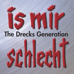 Das Buch “Is mir schlecht - The Drecks Generation – Dietmar Wischmeyer, Arschkrampen, Oliver Kalkofe” online hören