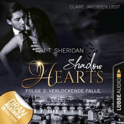 Das Buch “Verlockende Falle - Shadow Hearts, Folge 2 (Ungekürzt) – J.T. Sheridan” online hören