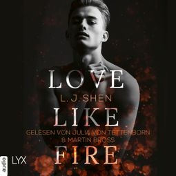 Das Buch “Love Like Fire (Ungekürzt) – L. J. Shen” online hören