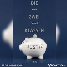 Das Buch “Die Zwei-Klassen-Justiz (Ungekürzt) – Werner Tomanek” online hören
