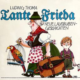 Das Buch “Tante Frieda - Neue Lausbubengeschichten – Ludwig Thoma, Peter Folken” online hören