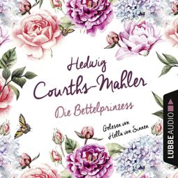 Das Buch “Die Bettelprinzess – Hedwig Courths-Mahler” online hören