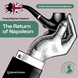 Das Buch “The Return of Napoleon - A New Sherlock Holmes Mystery, Episode 35 (Unabridged) – Sir Arthur Conan Doyle, Craig Stephen Copland” online hören