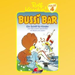 Das Buch “Bussi Bär, Folge 4: Ein Schiff für Kinder – Peter-Michael Lauenburg” online hören