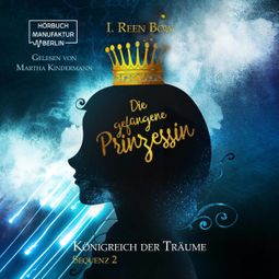 Das Buch “Die gefangene Prinzessin - Königreich der Träume, Sequenz 2 (ungekürzt) – I. Reen Bow” online hören