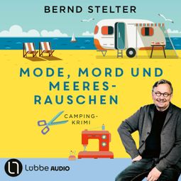 Das Buch “Mode, Mord und Meeresrauschen - Camping-Krimi (Gekürzt) – Bernd Stelter” online hören