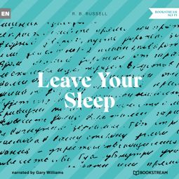 Das Buch “Leave Your Sleep (Unabridged) – R. B. Russell” online hören