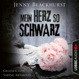 Das Buch «Mein Herz so schwarz (Ungekürzt) – Jenny Blackhurst» online hören