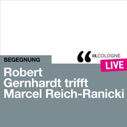 Das Buch “Robert Gernhardt trifft Marcel Reich-Ranicki - lit.COLOGNE live (Ungekürzt) – Robert Gernhardt, Marcel Reich-Ranicki” online hören