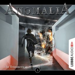 Das Buch “Anomalia - Das Hörspiel, Folge 5: In Trümmern – Lars Eichstaedt” online hören
