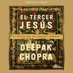 Das Buch “El Tercer Jesus (abreviado) – Deepak Chopra” online hören