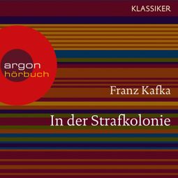 Das Buch «In der Strafkolonie (Ungekürzte Lesung) – Franz Kafka» online hören