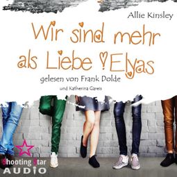 Das Buch “Elyas - Wir sind mehr als Liebe, Band 4 (Ungekürzt) – Allie Kinsley” online hören