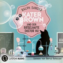 Das Buch “Kater Brown und der rätselhafte Doctor Hu - Ein Kater Brown-Krimi, Teil 11 (Ungekürzt) – Ralph Sander” online hören