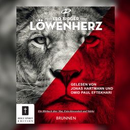 Das Buch “Löwenherz - Ein Buch über Mut, Entschlossenheit und Stärke (Ungekürzt) – Leo Bigger” online hören