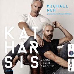 Das Buch “Katharsis - Drama einer Familie (ungekürzt) – Michael Reh” online hören