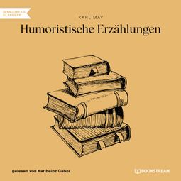 Das Buch “Humoristische Erzählungen (Ungekürzt) – Karl May” online hören