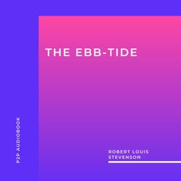 Das Buch “The Ebb-Tide (Unabridged) – Robert Louis Stevenson” online hören