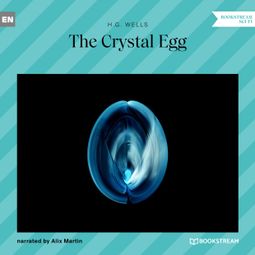 Das Buch “The Crystal Egg (Unabridged) – H. G. Wells” online hören