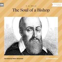 Das Buch “The Soul of a Bishop (Unabridged) – H. G. Wells” online hören