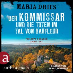 Das Buch “Der Kommissar und die Toten im Tal von Barfleur - Kommissar Philippe Lagarde, Band 13 (Ungekürzt) – Maria Dries” online hören