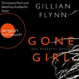Das Buch “Gone Girl - Das perfekte Opfer (Gekürzte Fassung) – Gillian Flynn” online hören